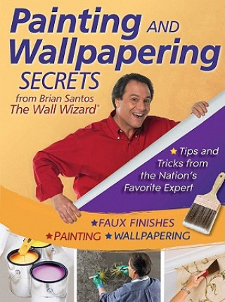 Kniha Painting and Wallpapering Secrets from Brian Santos, the Wall Wizard Brian Santos