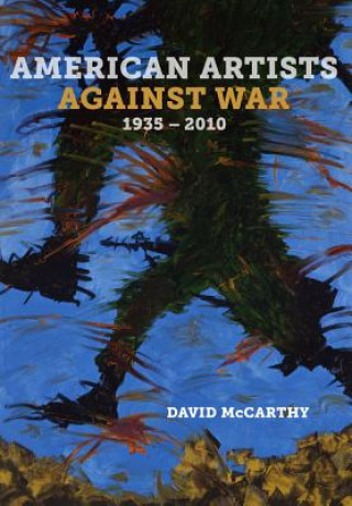 Книга American Artists against War, 1935 - 2010 David McCarthy