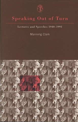 Книга Speaking Out of Turn Manning Clark