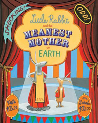 Carte Little Rabbit and the Meanest Mother on Earth Kate Klise