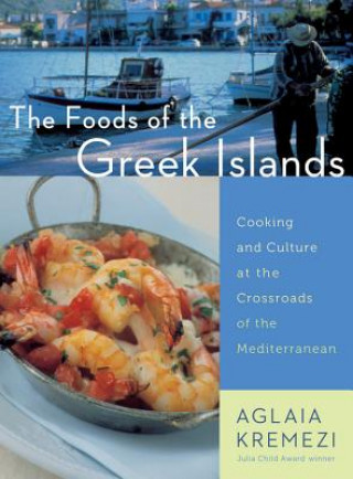 Könyv Foods of the Greek Islands Aglaia Kremezi