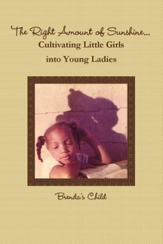 Carte Right Amount of Sunshine...Cultivating Little Girls into Young Ladies Brenda's Child