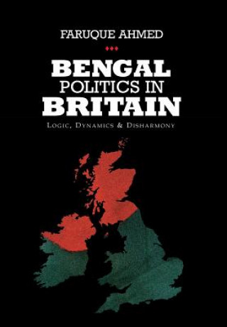 Könyv Bengal Politics in Britain Faruque Ahmed