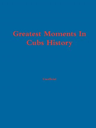 Книга Greatest Moments In Cubs History Chris Fromm