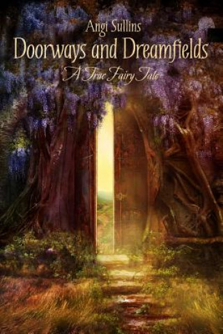 Kniha Doorways and Dreamfields - A True Fairy Tale Angi Sullins