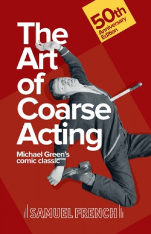 Książka Art of Coarse Acting, or, How to Wreck an Amateur Dramatic Society, Th Michael Green
