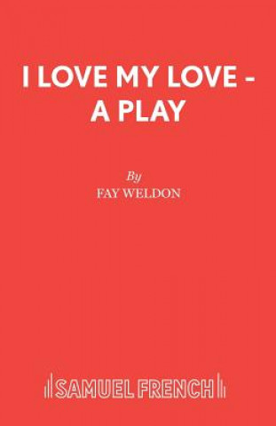 Könyv I Love My Love Fay Weldon