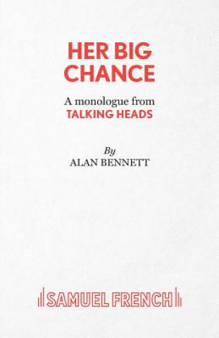 Knjiga Her Big Chance Alan Bennett