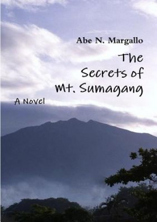 Könyv Secrets of Mt. Sumagang Abe N Margallo