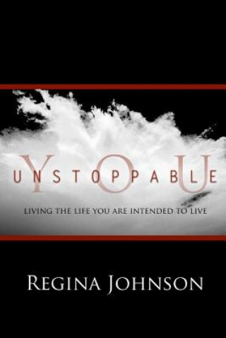 Knjiga Unstoppable You Regina Johnson