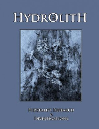 Könyv Hydrolith 2: Surrealist Research & Investigations Oyster Moon Press