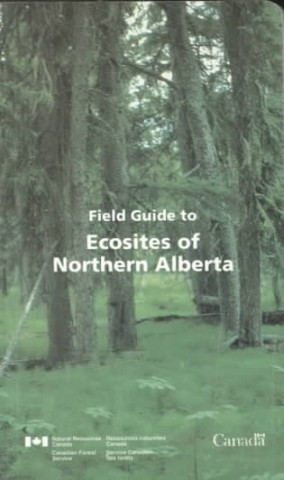 Carte Field Guide to Ecosites of Northern Alberta J. H Archibald