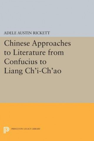 Book Chinese Approaches to Literature from Confucius to Liang Ch'i-Ch'ao W. Allyn Rickett