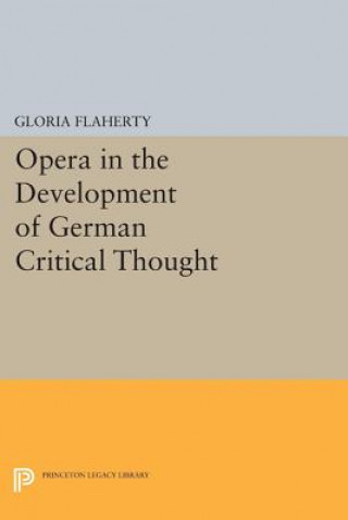 Könyv Opera in the Development of German Critical Thought Gloria Flaherty