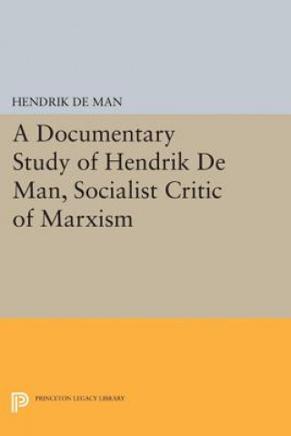 Könyv Documentary Study of Hendrik De Man, Socialist Critic of Marxism Hendrik De Man