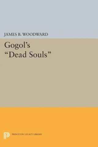 Könyv Gogol's Dead Souls James B. Woodward