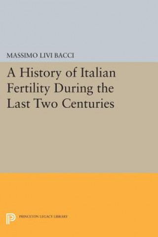 Kniha History of Italian Fertility During the Last Two Centuries Massimo Livi Bacci