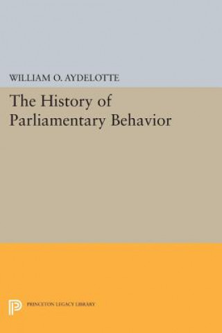 Carte History of Parliamentary Behavior William O. Aydelotte