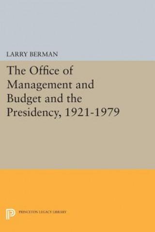 Książka Office of Management and Budget and the Presidency, 1921-1979 Larry Berman