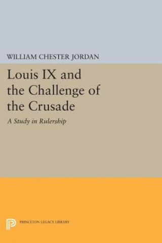 Könyv Louis IX and the Challenge of the Crusade William Chester Jordan