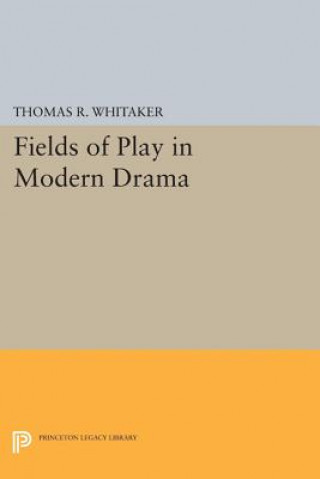 Kniha Fields of Play in Modern Drama Thomas R. Whitaker