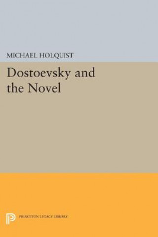 Carte Dostoevsky and the Novel Michael Holquist