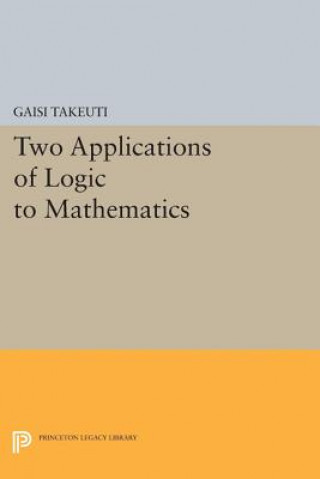 Kniha Two Applications of Logic to Mathematics Gaisi Takeuti