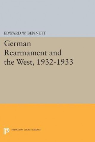 Könyv German Rearmament and the West, 1932-1933 Edward W. Bennett