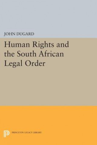 Kniha Human Rights and the South African Legal Order John Dugard