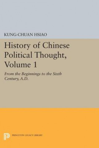 Könyv History of Chinese Political Thought, Volume 1 Kung-chuan Hsiao