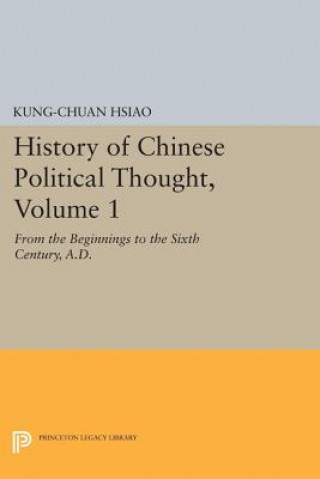 Książka History of Chinese Political Thought, Volume 1 Kung-chuan Hsiao