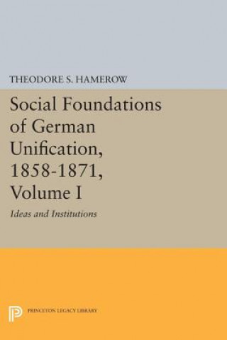 Livre Social Foundations of German Unification, 1858-1871, Volume I Theodore S. Hamerow