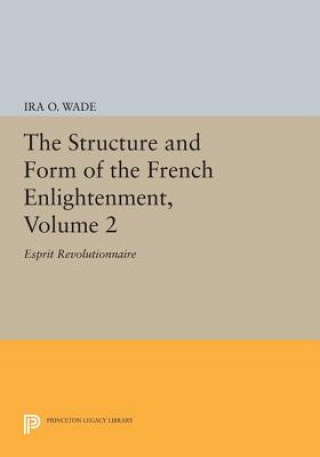 Knjiga Structure and Form of the French Enlightenment, Volume 2 Ira O. Wade