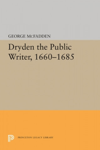 Knjiga Dryden the Public Writer, 1660-1685 George McFadden