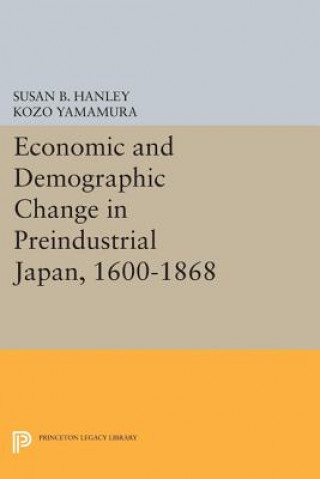 Könyv Economic and Demographic Change in Preindustrial Japan, 1600-1868 Kozo Yamamura