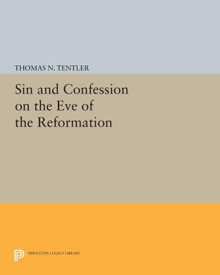 Könyv Sin and Confession on the Eve of the Reformation Thomas N. Tentler