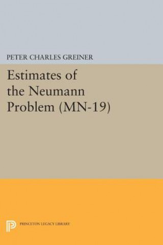 Könyv Estimates of the Neumann Problem. (MN-19), Volume 19 Peter Charles Greiner