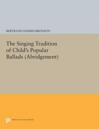 Kniha Singing Tradition of Child's Popular Ballads. (Abridgement) Bertrand Harris Bronson