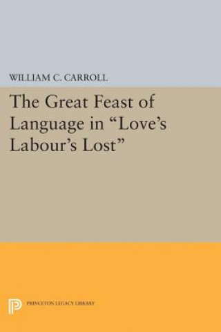 Könyv Great Feast of Language in Love's Labour's Lost William C. Carroll