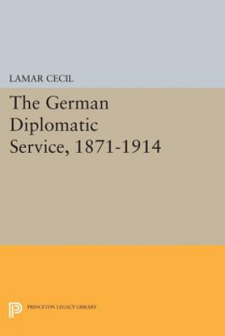 Kniha German Diplomatic Service, 1871-1914 Lamar Cecil
