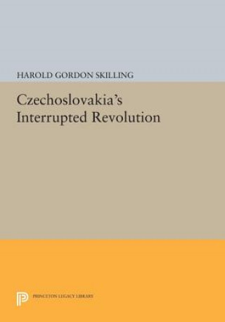 Книга Czechoslovakia's Interrupted Revolution Harold Gordon Skilling