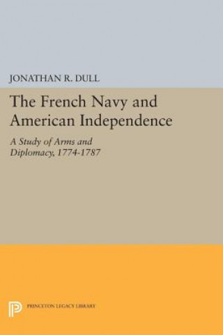 Kniha French Navy and American Independence Jonathan R. Dull