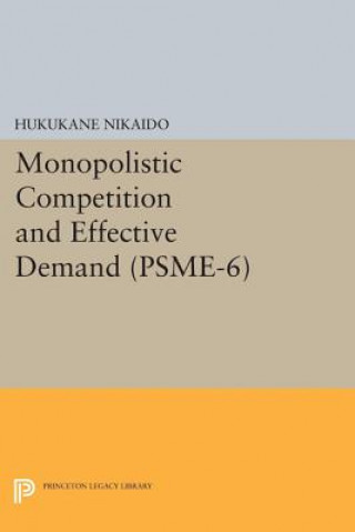 Libro Monopolistic Competition and Effective Demand. (PSME-6) Hukukane Nikaido