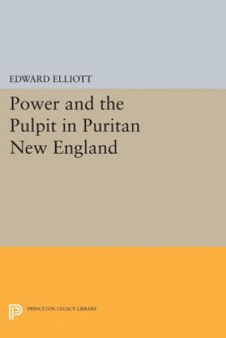 Книга Power and the Pulpit in Puritan New England Edward Elliott