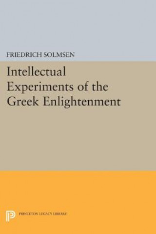 Könyv Intellectual Experiments of the Greek Enlightenment Friedrich Solmsen
