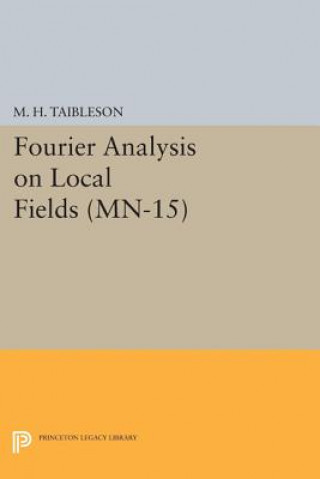 Kniha Fourier Analysis on Local Fields. (MN-15) M.H. Taibleson