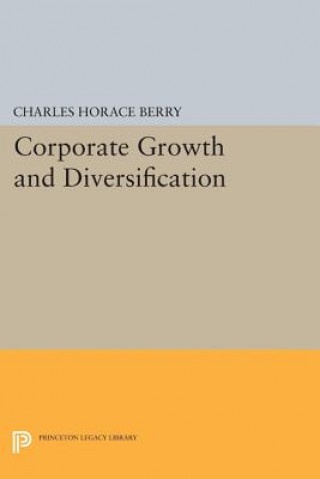 Kniha Corporate Growth and Diversification Charles Horace Berry