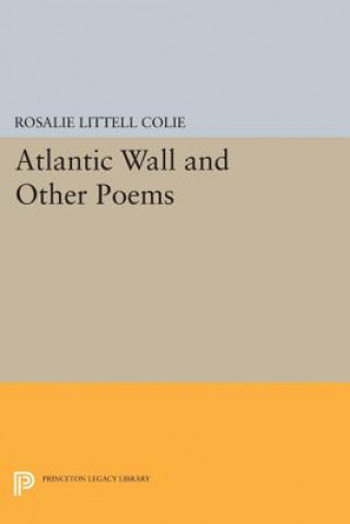 Kniha Atlantic Wall and Other Poems Rosalie Littell Colie