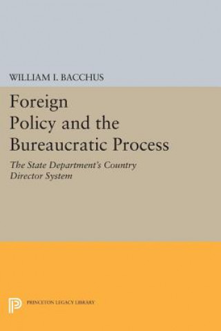 Kniha Foreign Policy and the Bureaucratic Process William I. Bacchus