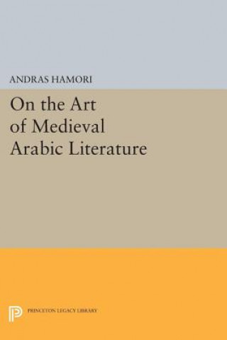 Book On the Art of Medieval Arabic Literature Andras Hamori